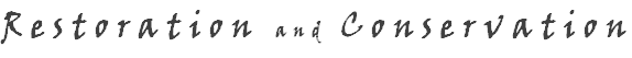 R e s t o r a t i o n   a n d   C o n s e r v a t i o n